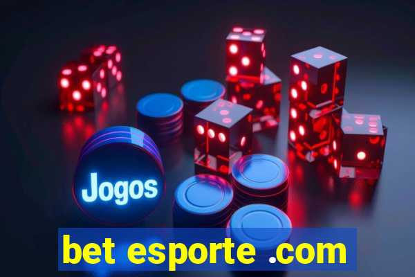 bet esporte .com